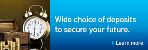 Wide choice of deposits to secure your future.