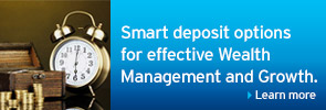 Smart deposit options for effective Wealth Management and Growth.