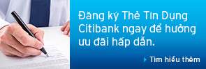 Đăng ký Thẻ Tín Dụng Citibank ngay để hưởng ưu đãi hấp dẫn