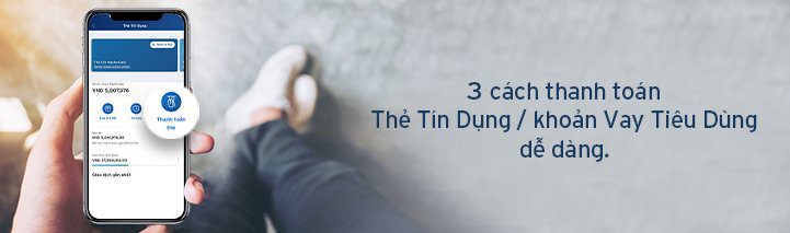 3 cách thanh toán Thẻ Tín Dụng/ khoản Vay Tiêu Dùng dễ dàng.